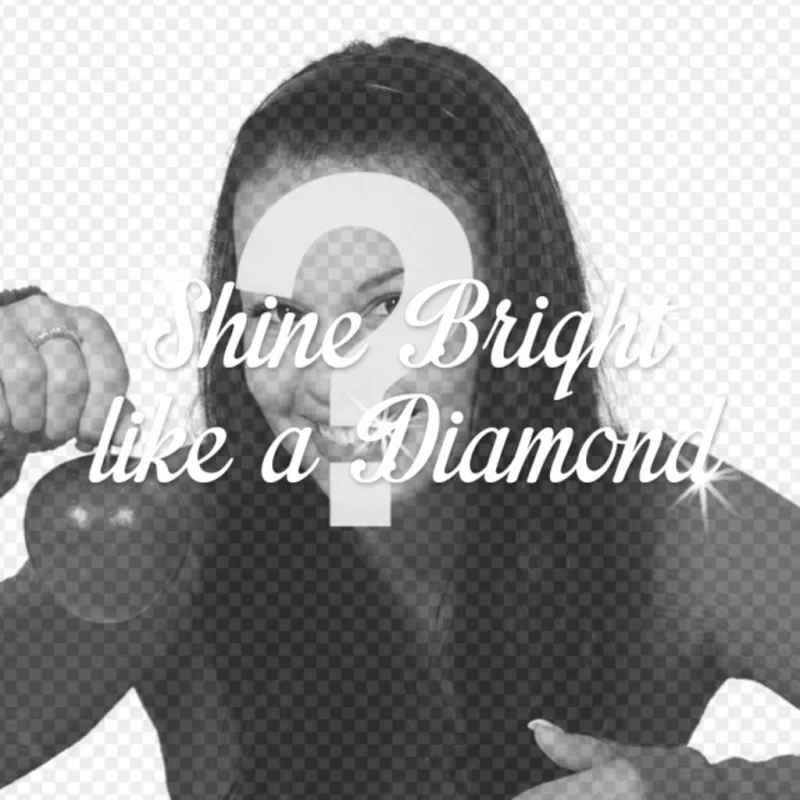 Creare un collage con la frase "lustro brillante come un diamante" della canzone Rihanna con lampi luminosi sopra una foto di te stesso, per fare..