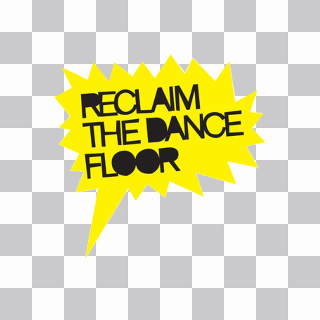 Adesivo giallo con testo RECLAIM THE DANCE FLOOR per mettere in le tue foto..